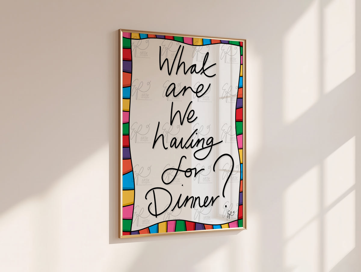 What are we having for Dinner? Art Print