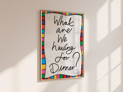 What are we having for Dinner? Art Print