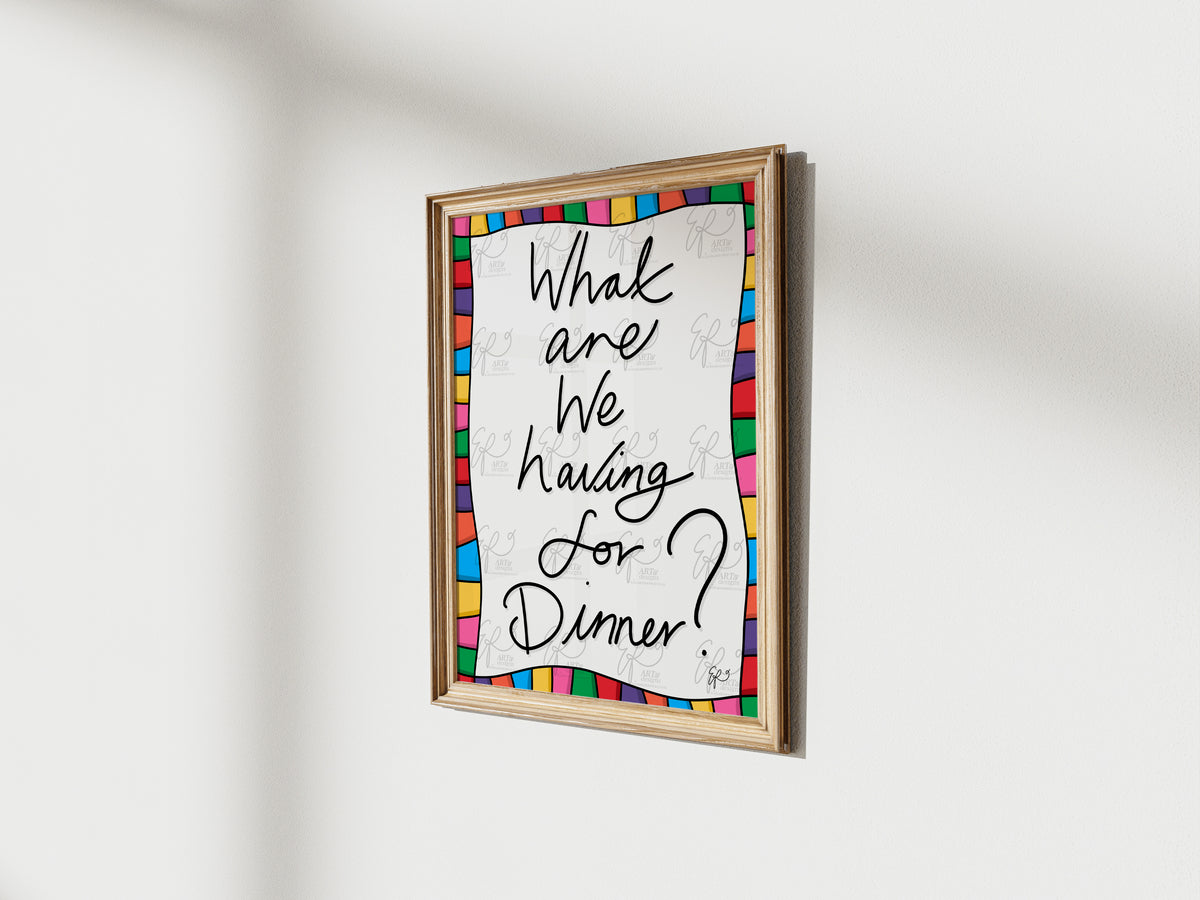 What are we having for Dinner? Art Print